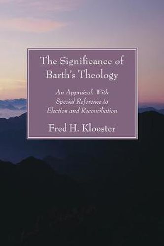 Cover image for The Significance of Barth's Theology: An Appraisal: With Special Reference to Election and Reconciliation