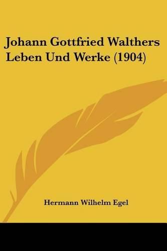 Cover image for Johann Gottfried Walthers Leben Und Werke (1904)