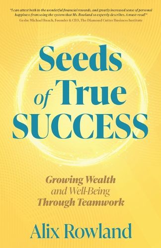 Cover image for Seeds of True Success Growing Wealth and Well-Being Through Teamwork