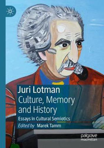 Cover image for Juri Lotman - Culture, Memory and History: Essays in Cultural Semiotics