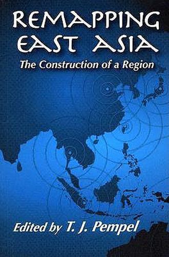 Cover image for Remapping East Asia: The Construction of a Region