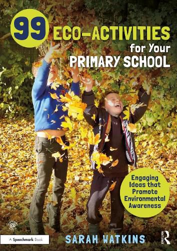 Cover image for 99 Eco-Activities for Your Primary School: Engaging Ideas that Promote Environmental Awareness