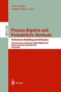 Cover image for Process Algebra and Probabilistic Methods. Performance Modelling and Verification: Joint International Workshop, PAPM-PROBMIV 2001, Aachen, Germany, September 12-14, 2001. Proceedings