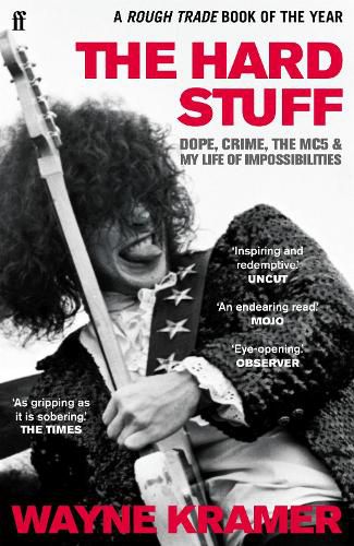 Cover image for The Hard Stuff: Dope, Crime, The MC5, and My Life of Impossibilities