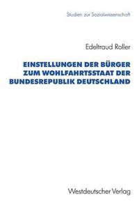 Cover image for Einstellungen Der Burger Zum Wohlfahrtsstaat Der Bundesrepublik Deutschland