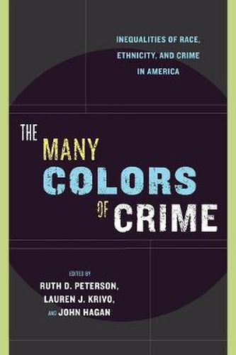 Cover image for The Many Colors of Crime: Inequalities of Race, Ethnicity and Crime in America