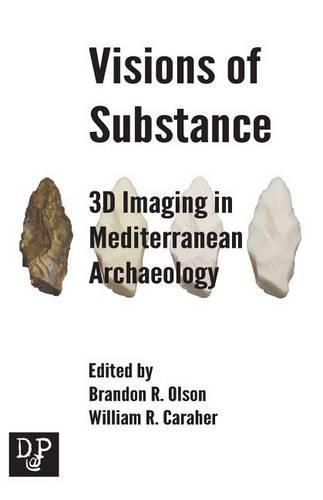 Cover image for Visions of Substance: 3D Imagine in Mediterranean Archaeology