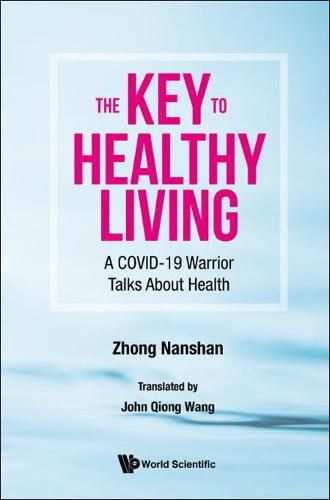 Cover image for Key To Healthy Living, The: A Covid-19 Warrior Talks About Health