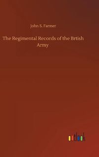 Cover image for The Regimental Records of the Brtish Army