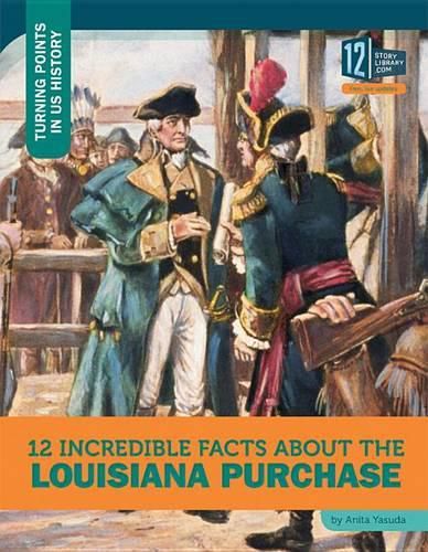 12 Incredible Facts about the Louisiana Purchase