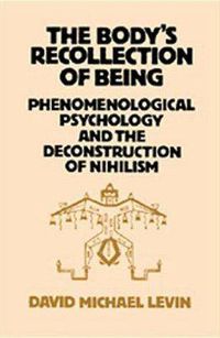 Cover image for The Body's Recollection of Being: Phenomenological Psychology and the Deconstruction of Nihilism