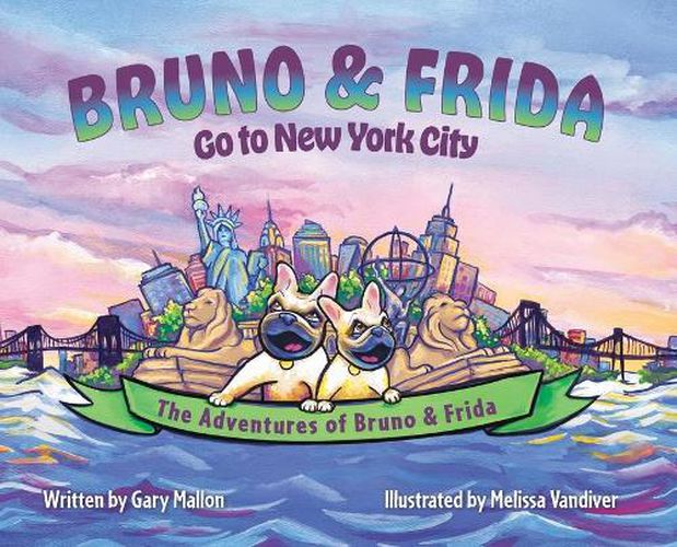 Cover image for The Adventures of Bruno & Frida - The French Bulldogs - Bruno & Frida Go to New York City