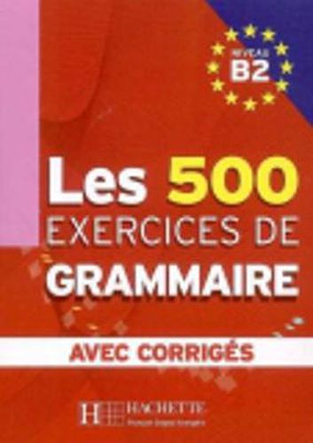 Cover image for Les Exercices de Grammaire: Livre d'eleve B2 + corriges