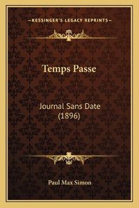 Cover image for Temps Passe: Journal Sans Date (1896)