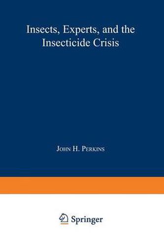 Insects, Experts, and the Insecticide Crisis: The Quest for New Pest Management Strategies