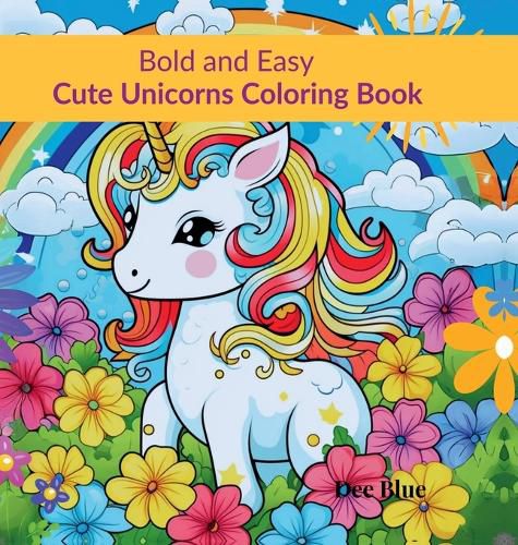 Cover image for Bold and Easy Cute Unicorns Coloring Book