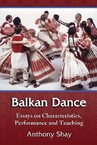 Cover image for Balkan Dance: Essays on Characteristics, Performance and Teaching