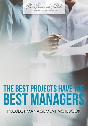 Cover image for The Best Projects Have the Best Managers: Project Management Notebook