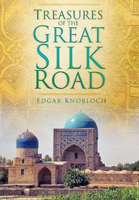 Cover image for Treasures of the Great Silk Road