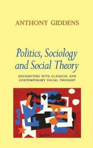 Politics, Sociology, and Social Theory: Encounters with Classical and Contemporary Social Thought