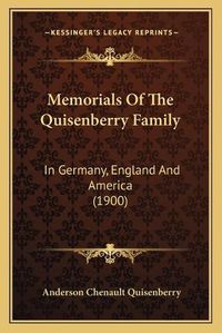 Cover image for Memorials of the Quisenberry Family: In Germany, England and America (1900)