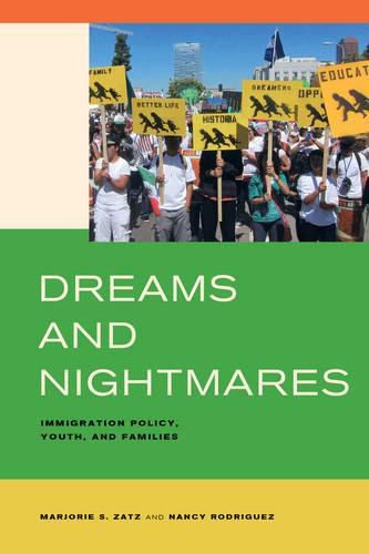 Cover image for Dreams and Nightmares: Immigration Policy, Youth, and Families
