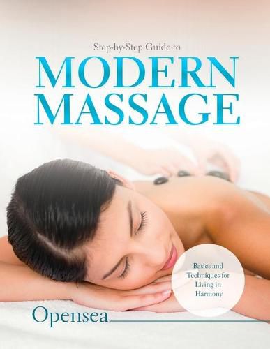 Cover image for Step-by-Step Guide to Modern Massage: Basics and Techniques for Living in Harmony