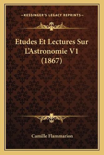 Etudes Et Lectures Sur L'Astronomie V1 (1867)