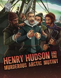 Cover image for Henry Hudson and the Murderous Arctic Mutiny