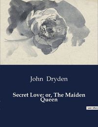 Cover image for Secret Love; or, The Maiden Queen