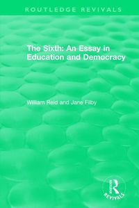 Cover image for The Sixth: An Essay in Education and Democracy