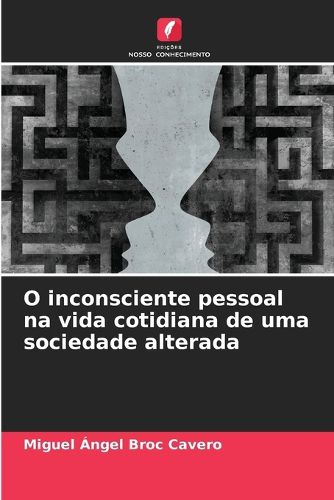 Cover image for O inconsciente pessoal na vida cotidiana de uma sociedade alterada