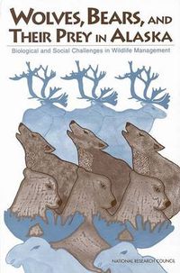 Cover image for Wolves, Bears and Their Prey in Alaska: Biological and Social Challenges in Wild Life Management