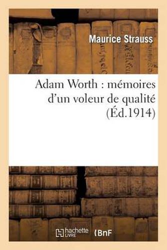 Cover image for Adam Worth: Memoires d'Un Voleur de Qualite