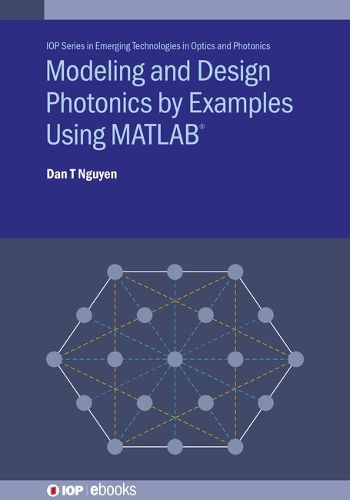 Modeling and Design Photonics by Examples Using MATLAB (R)