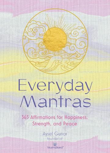 Cover image for Everyday Mantras: 365 Affirmations for Happiness, Strength, and Peace