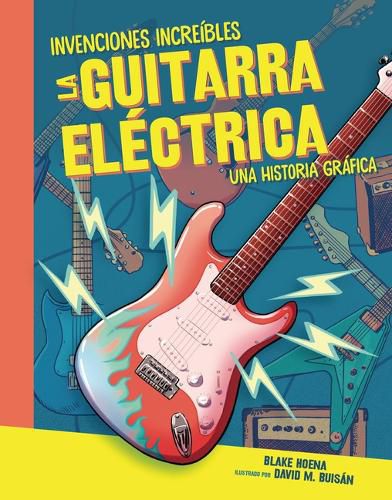 Cover image for La Guitarra Electrica (the Electric Guitar): Una Historia Grafica (a Graphic History)
