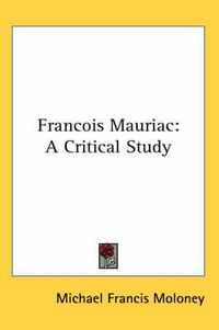 Cover image for Francois Mauriac: A Critical Study