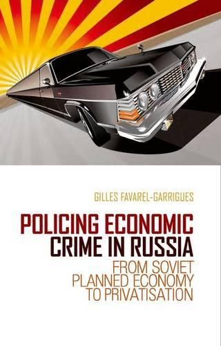 Cover image for Policing Economic Crime in Russia: From Soviet Planned Economy to Capitalism