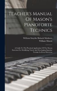 Cover image for Teacher's Manual Of Mason's Pianoforte Technics