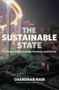 Cover image for The Sustainable State: The Future of Government, Economy, and Society