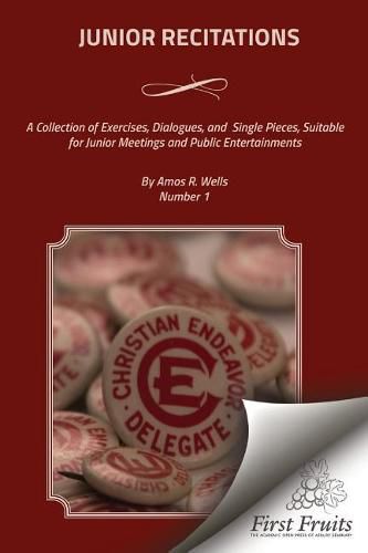 Cover image for Junior Recitations: A Collection of Exercises, Dialogues, and Single Pieces, Suitable for Junior Meetings and Public Entertainments