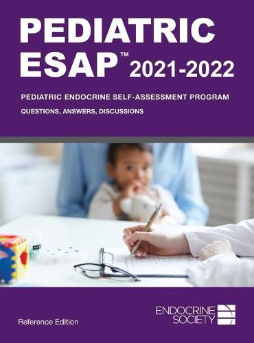 Cover image for Pediatric ESAP (TM) 2021-2022, Reference Edition: Pediatric Endocrine Self-Assessment Program: Questions, Answers, Discussions