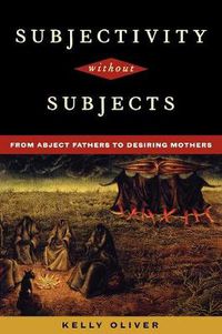 Cover image for Subjectivity Without Subjects: From Abject Fathers to Desiring Mothers