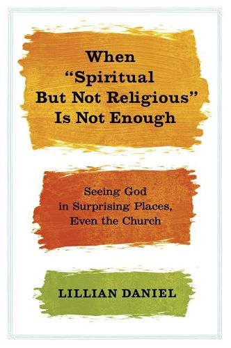 Cover image for When 'Spiritual but Not Religious' is Not Enough
