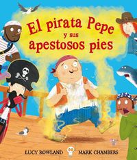 Cover image for El Pirata Pepe y Sus Apestosos Pies