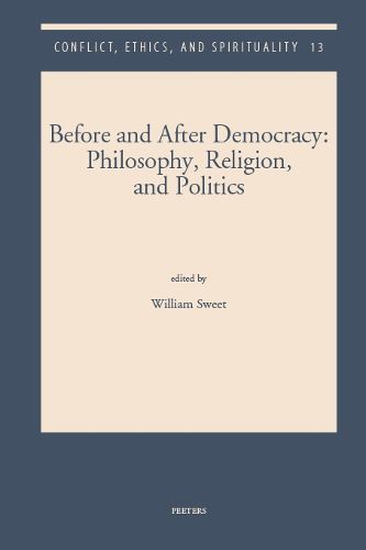 Cover image for Before and After Democracy: Philosophy, Religion, and Politics