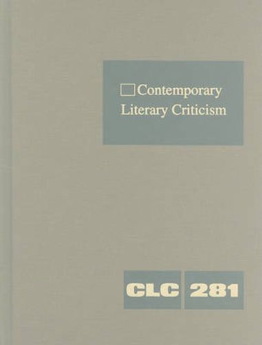 Cover image for Contemporary Literary Criticism: Criticism of the Works of Today's Novelists, Poets, Playwrights, Short Story Writers, Scriptwriters, and Other Creative Writers