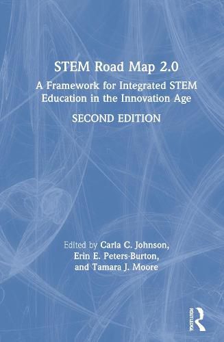 STEM Road Map 2.0: A Framework for Integrated STEM Education in the Innovation Age