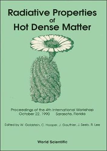 Cover image for Radiative Properties Of Hot Dense Matter - Proceedings Of The International Workshop